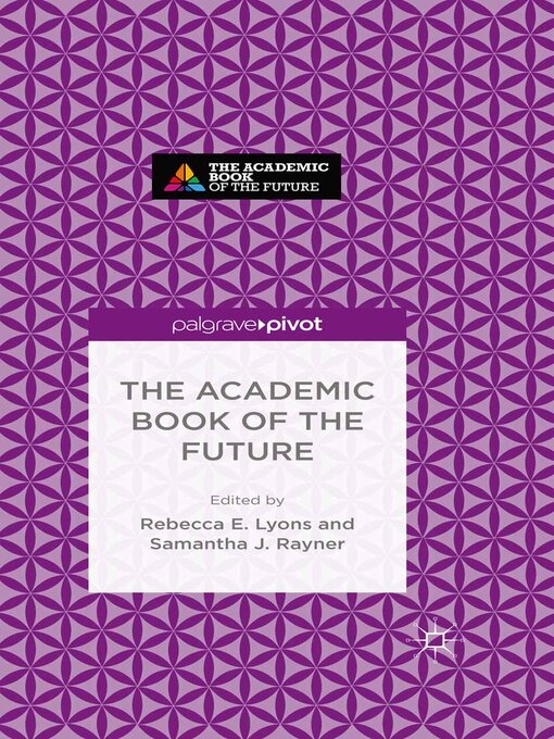 Title details for The Academic Book of the Future by Rebecca E. Lyons - Available